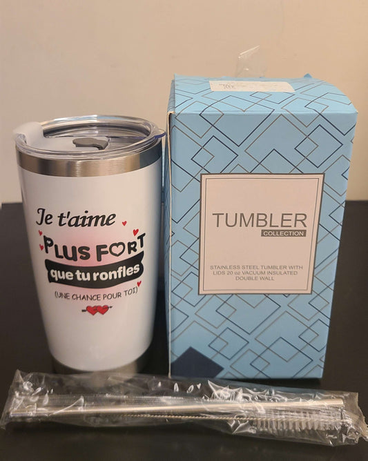 Tumbler Collection stainless steel 20 oz Mug " je t'aime plus fort que tu ronfles"